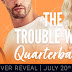 Cover Reveal: THE TROUBLE WITH QUARTERBACKS by R.S. Grey