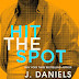 Excerpt Reveal: HIT THE SPOT by J. Daniels
