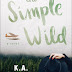 Release Day + Review: THE SIMPLE WILD by K. A. Tucker 